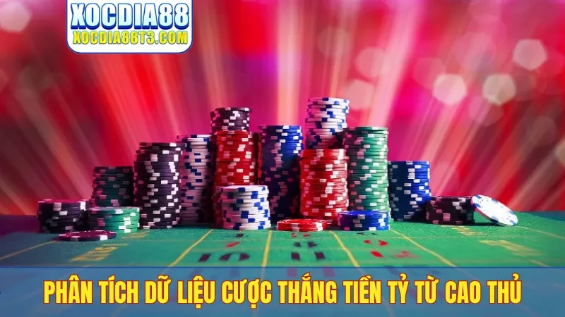 Phân tích dữ liệu cược thắng tiền tỷ từ cao thủ