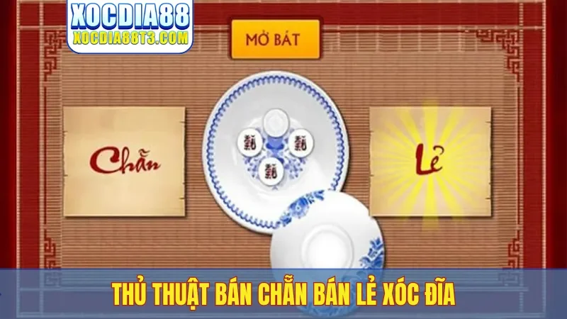 Thủ thuật bán chẵn bán lẻ xóc đĩa