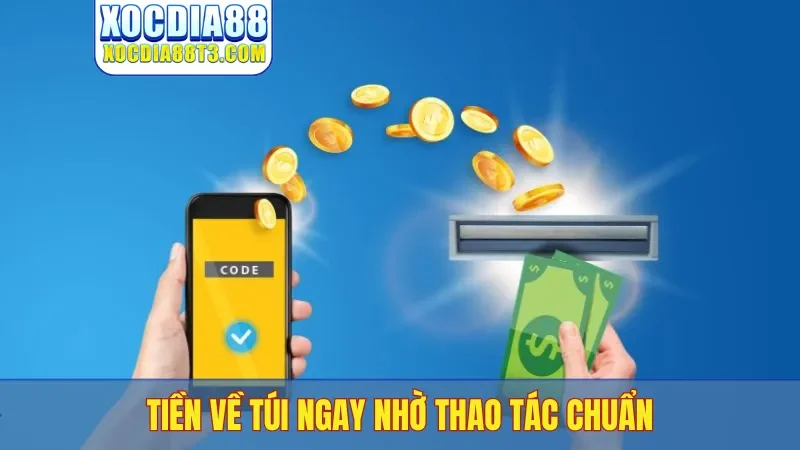 Tiền về túi ngay nhờ thao tác chuẩn