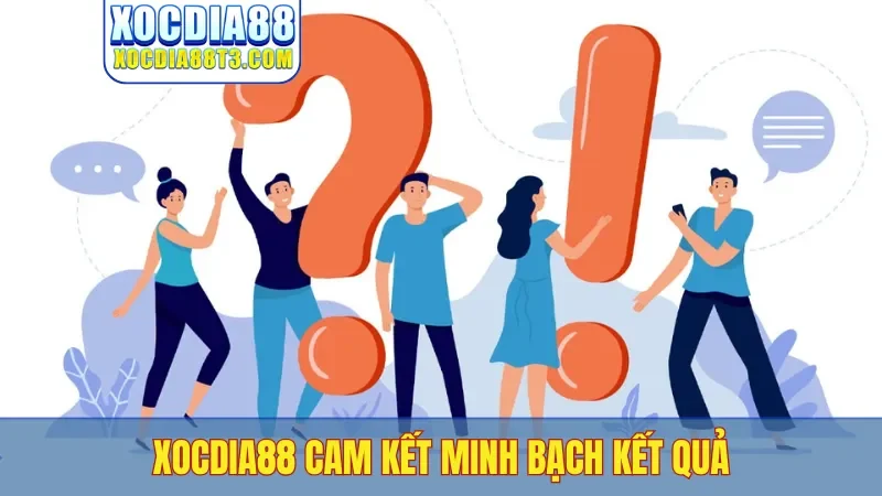 Xocdia88 cam kết minh bạch kết quả